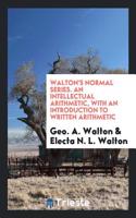WALTON'S NORMAL SERIES. AN INTELLECTUAL