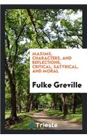 Maxims, Characters, and Reflections: Critical, Satyrical, and Moral