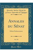 Annales Du SÃ©nat, Vol. 30: DÃ©bats Parlementaires (Classic Reprint)