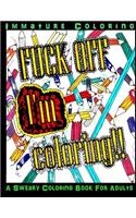 Fuck Off I'm Coloring!!