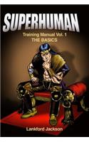 Superhuman Training Manual Volume I