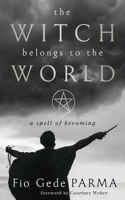 Witch Belongs to the World: A Spell of Becoming