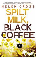 Spilt Milk, Black Coffee