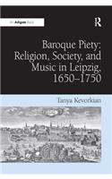 Baroque Piety: Religion, Society, and Music in Leipzig, 1650–1750