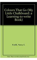 Colours That Go (uk Edition) (My Little Chalkboard: a Learning-to-write Book)