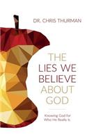 The Lies We Believe about God