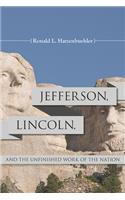Jefferson, Lincoln, and the Unfinished Work of the Nation