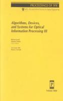 Algorithms Devices and Systems For Optical Information Processing-Iii