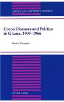 Cocoa Diseases and Politics in Ghana, 1909-1966