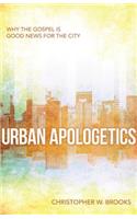 Urban Apologetics: Why the Gospel Is Good News for the City