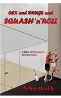 Sex and Drugs and Squash 'n' Roll