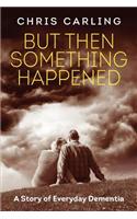 But Then Something Happened