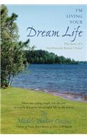 I'm Living Your Dream Life