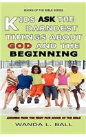 Kids Ask The Darndest Things About God And The Beginning