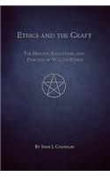 Ethics and the Craft: The History, Evolution, and Practice of Wiccan Ethics