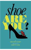 Shoe Are You?