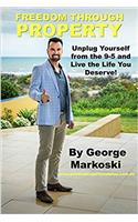 Freedom Through Property: Unplug Yourself From the 9-5 and Live the Life You Deserve!