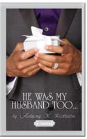 He Was My Husband Too