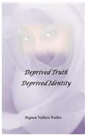 Deprived Truth, Deprived Identity