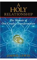 Holy Relationship: The Memoir of One Couple's Transformation