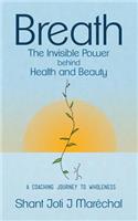 Breath The Invisible Power behind Health and Beauty