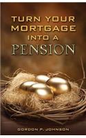 Turn Your Mortgage into a Pension