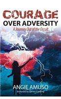 Courage Over Adversity
