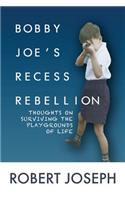 Bobby Joe's Recess Rebellion: Thoughts on Surviving the Playgrounds of Life