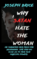 Why I Satan Hate The Woman