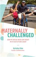 Maternally Challenged