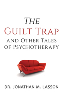 Guilt Trap and Other Tales of Psychotherapy
