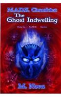 M.A.D.E. Chronicles: The Ghost Indwelling