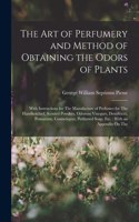 Art of Perfumery and Method of Obtaining the Odors of Plants