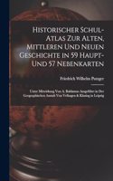 Historischer Schul-Atlas Zur Alten, Mittleren Und Neuen Geschichte in 59 Haupt- Und 57 Nebenkarten