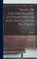 Traité De Galvanoplastie Et D'electrolyse Avec Indications Pratiques