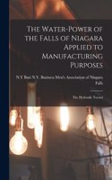 Water-power of the Falls of Niagara Applied to Manufacturing Purposes