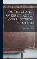 On The Change Of Resistance Of Poor Electrical Contacts