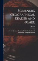 Scribner's Geographical Reader and Primer
