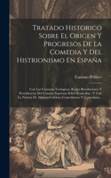 Tratado Historico Sobre El Origen Y Progresos De La Comedia Y Del Histrionismo En España
