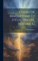 Cours De Magnétisme Et D'électricité, Volume 1...