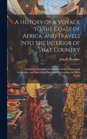 History of a Voyage to the Coast of Africa, and Travels Into the Interior of That Country