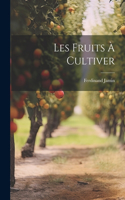 Les Fruits à Cultiver