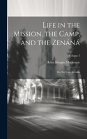 Life in the Mission, the Camp, and the Zenáná; Or, Six Years in India; Volume 2