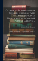 Catalogus Praestantissimi Thesauri Librorum Typis Vulgatorum Et Manuscriptorum Joannis Petri De Ludewig, ...