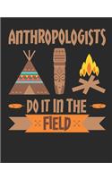 Anthropologists Do It In The Field: Anthropology Notebook, Blank Paperback Composition Book to write in, 150 pages, college ruled