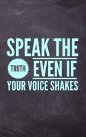 Speak The Truth Even If Your Voice Shakes: Motivational & Inspiring Novelty Notebook - 120 Pages 6x9 Blank Music Sheet Composition