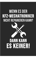 Wenn Es Der Mechatroniker Nicht Reparieren Kann? Dann Kann Es Keiner!: 6' x 9' kariertes Karo Notizbuch für Kfz-Mechaniker, Mechatroniker & Schrauber