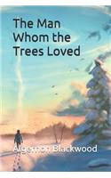 The Man Whom the Trees Loved