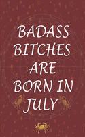 Badass Bitches Are Born In July: Blank Lined Journal, Funny Birthday present, Gag Gift for Your Best Friend - beautifully lined pages Notebook (B-day Month for her)