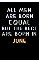 all men are born equal but the best are born in June